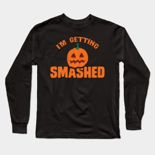 I'm Getting Smashed Long Sleeve T-Shirt